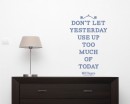 Don't Let Yesterday Quotes Don't Let Yesterday Quotes Wall Art Stickers